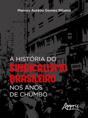 cover image of A História do Sindicalismo Brasileiro nos Anos de Chumbo